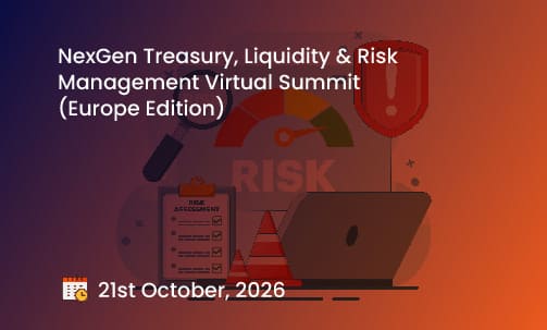 NexGen Treasury, Liquidity & Risk Management Virtual Summit (Europe Edition)