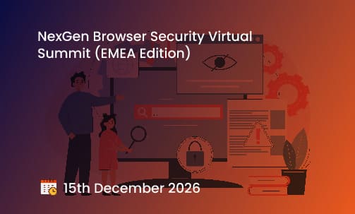 NexGen Browser Security Virtual Summit (EMEA Edition)