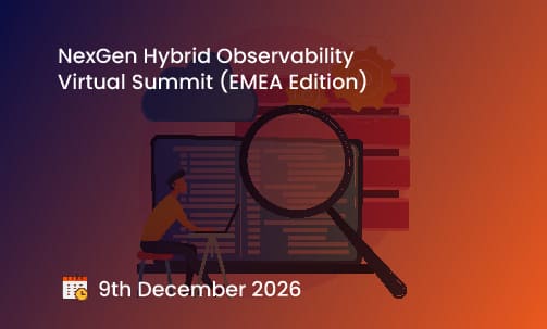 NexGen Hybrid Observability Virtual Summit (EMEA Edition)