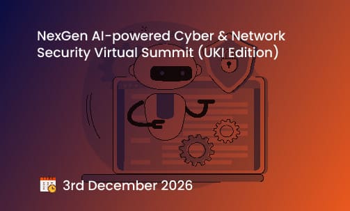 NexGen AI-powered Cyber & Network Security Virtual Summit (UKI Edition)